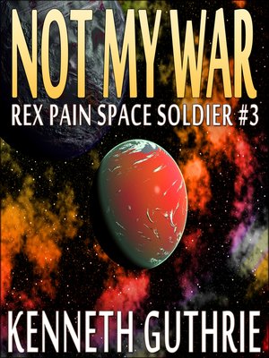 cover image of Not My War (Rex Pain Space Soldier #3)